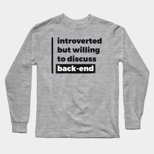 Introverted but willing to discuss back-end (Pure Black Design) Long Sleeve T-Shirt